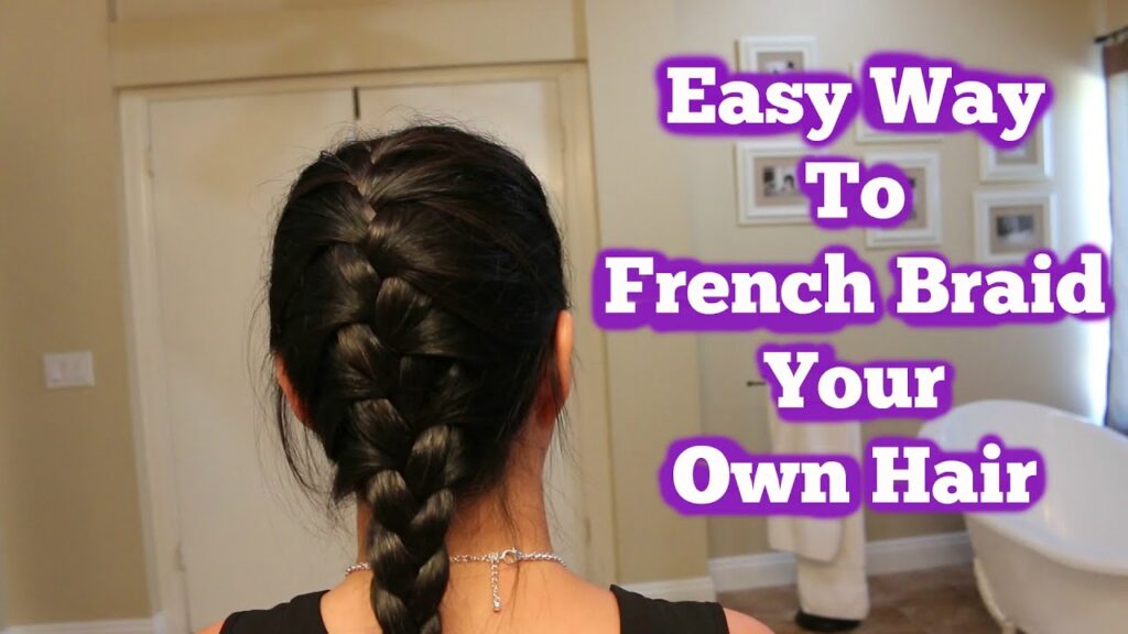 How to French Braid Your Own Hair